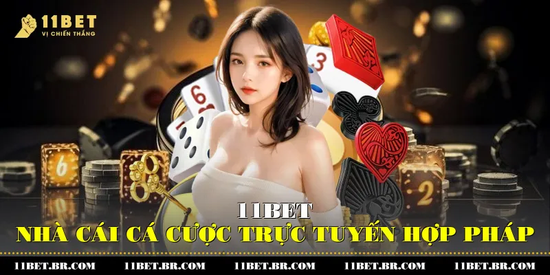 11BET - Nhà cái cá cược trực tuyến hợp pháp