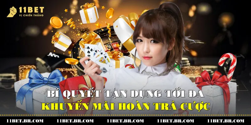 Khuyến Mãi Hoàn Trả Cược 11BET Bí Quyết Tận Dụng Tối Đa 3 Bí Quyết Tận Dụng Tối Đa Khuyến Mãi Hoàn Trả Cược 11BET