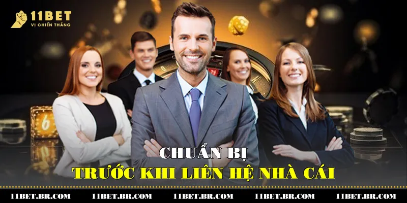 Liên Hệ Với 11BET Nhanh Nhất 3 Chuẩn bị trước khi liên hệ nhà cái