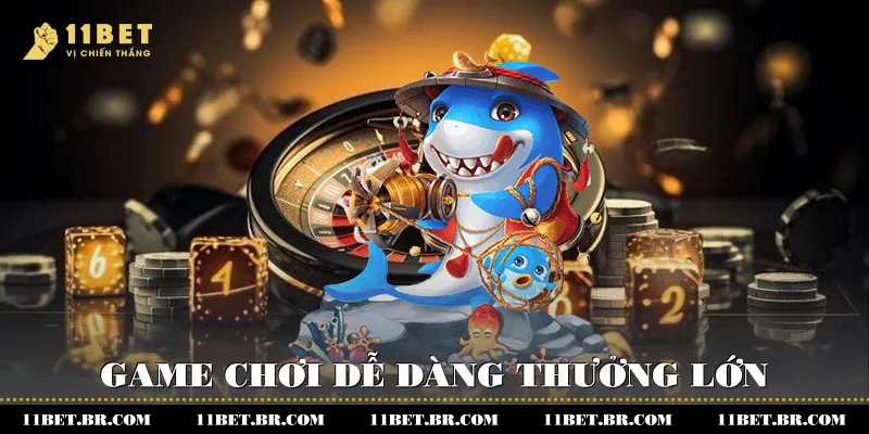 Game chơi dễ dàng - Thưởng lớn