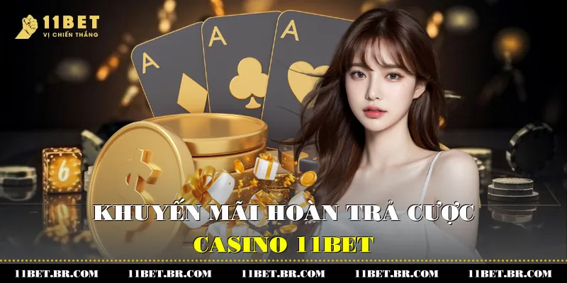 Khuyến mãi hoàn trả cược 11BET
