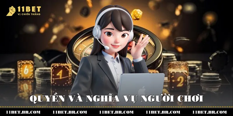 Hiểu Rõ Và Tuân Thủ Đầy Đủ Các Điều Khoản Sử Dụng 11BET 2 Quyền và nghĩa vụ người chơi